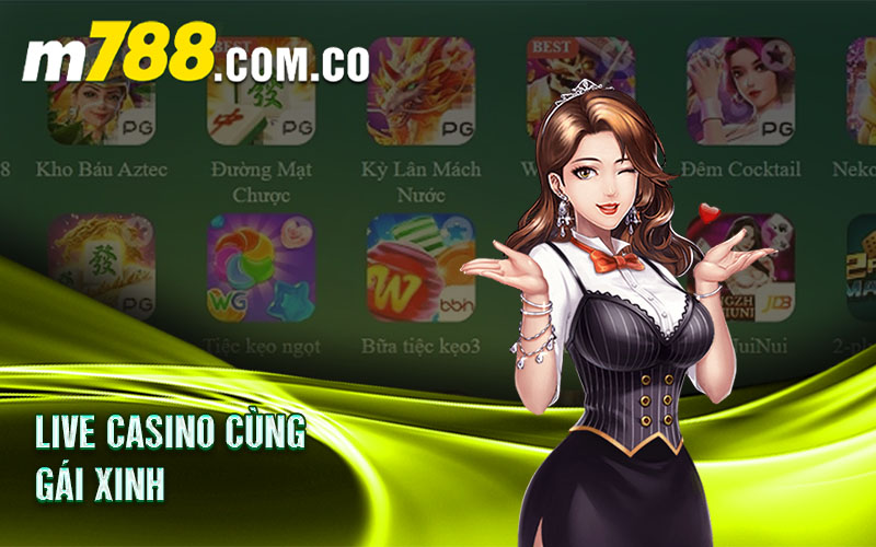 Live casino cùng gái xinh